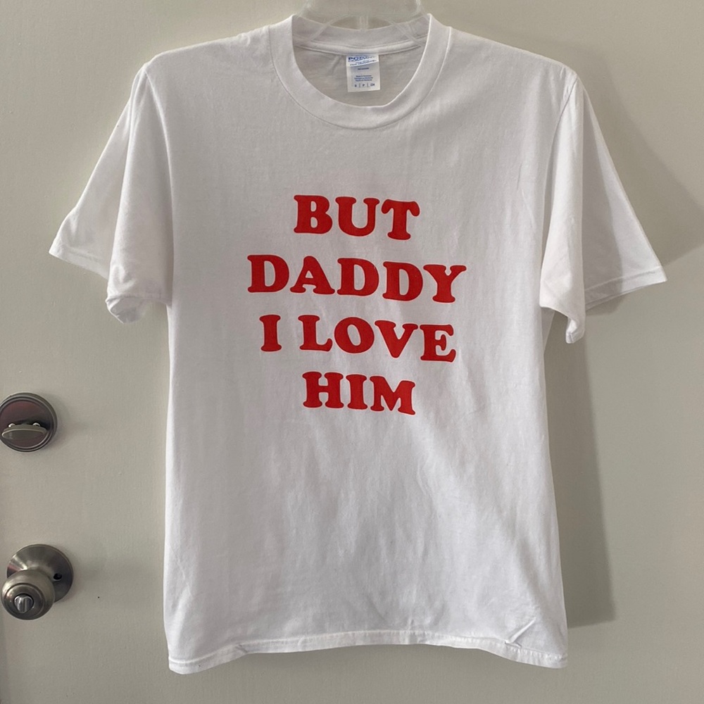But Daddy I Love Him Size Small TShirt